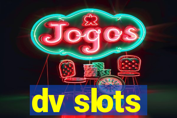 dv slots